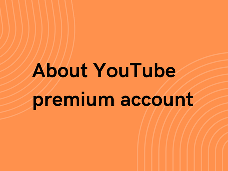About YouTube Premium account