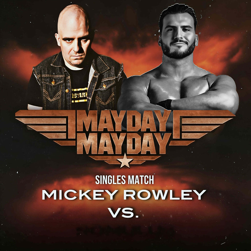 Match Update: Mayday Mayday - Mickey Rowley Vs Mystery Opponent