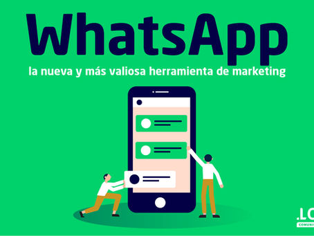 WhatsApp, la nueva y más valiosa herramienta de marketing