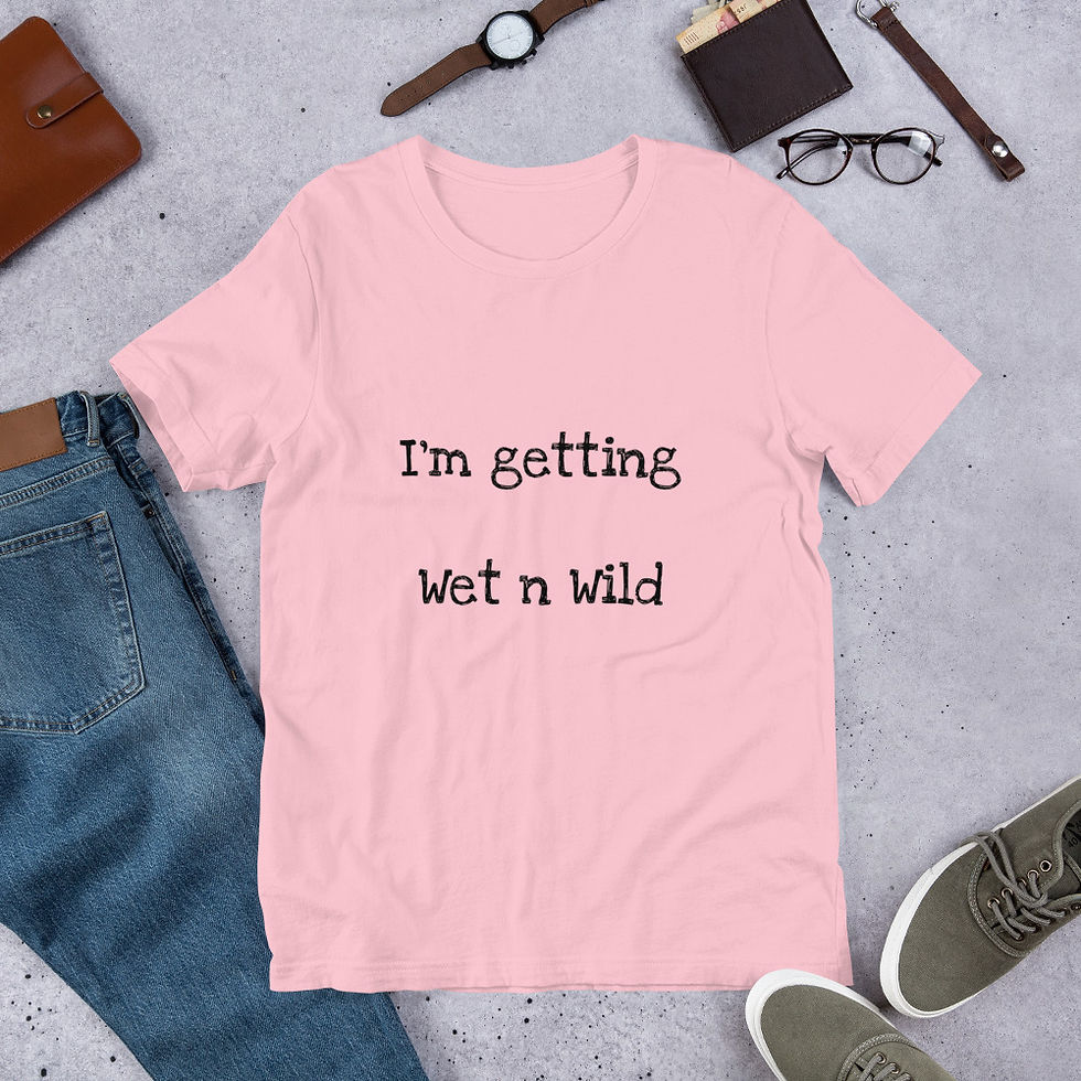 Thumbnail: I'm getting Wet n Wild  Short-Sleeve Unisex T-Shirt