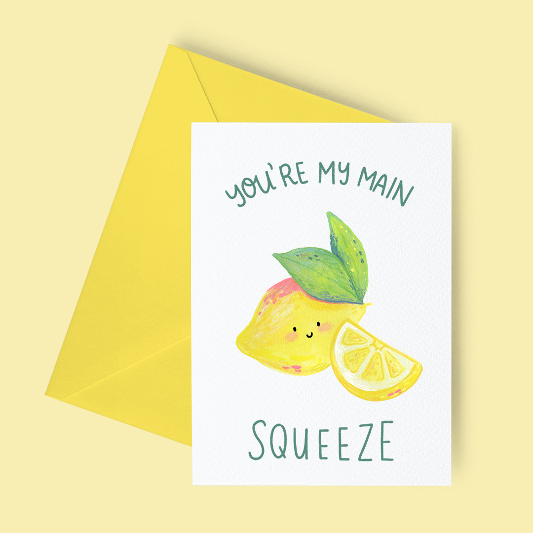 You're My Main Squeeze Greeting Card