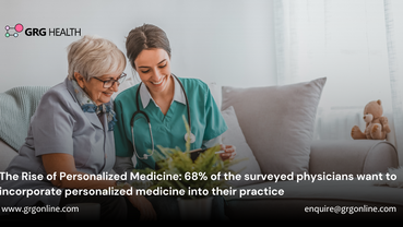 The Rise of Personalized Medicine: 68% of the surveyed physicians want to incorporate personalized medicine into their practice