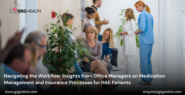 Navigating the Workflow: Insights from Office Managers on Medication Management and Insurance Processes for HAE Patients