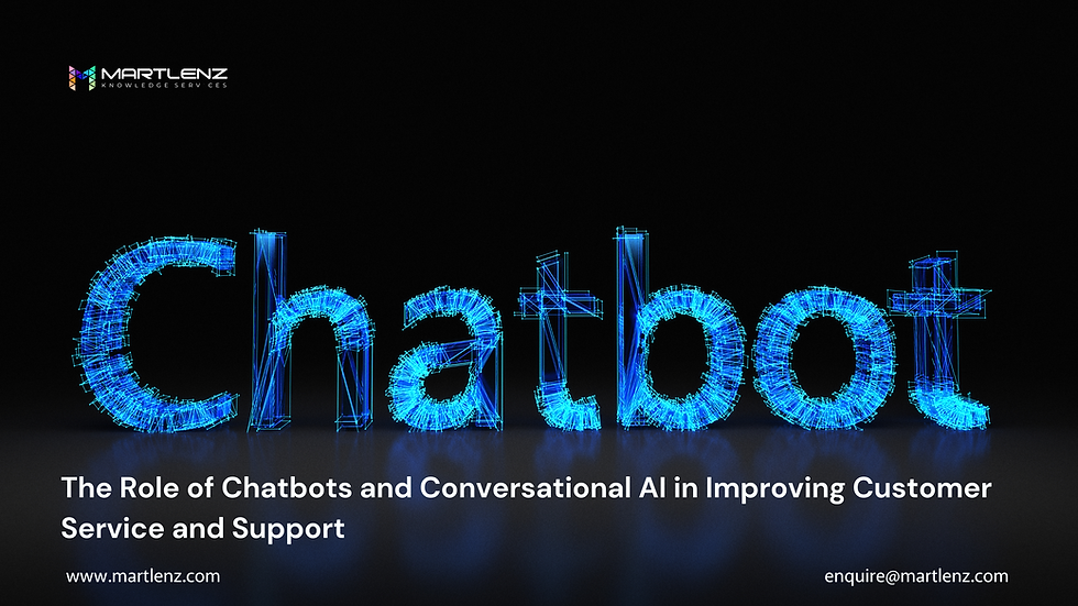 The Role of Chatbots and Conversational AI in Improving Customer Service and Support
