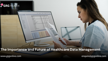 The Importance and Future of Healthcare Data Management