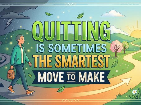 The Strategic Quit: Why Walking Away Is Sometimes the Smartest Move You’ll Ever Make