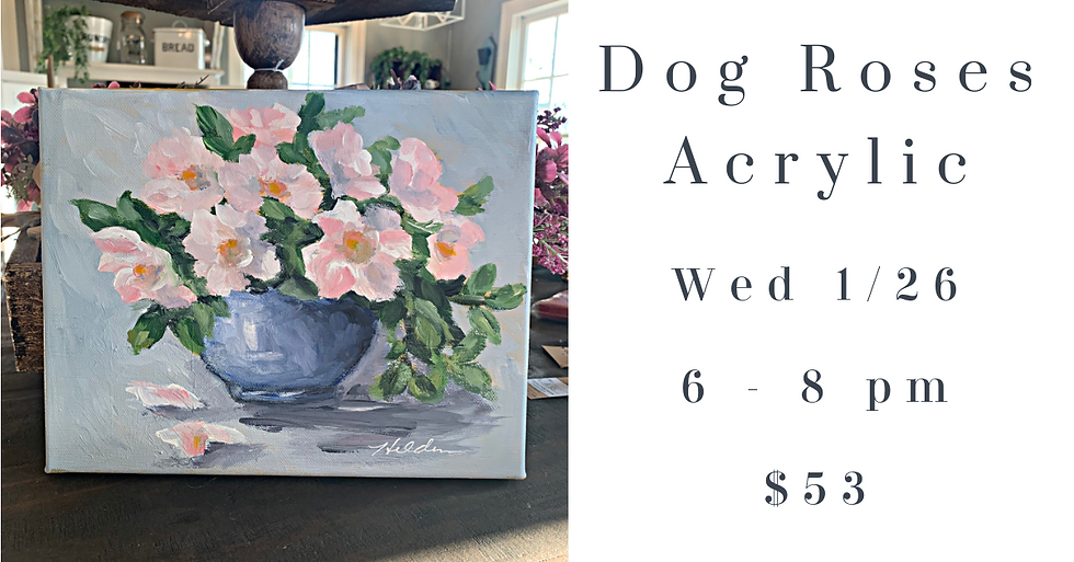 Acrylic Painting Class "Dog Roses"