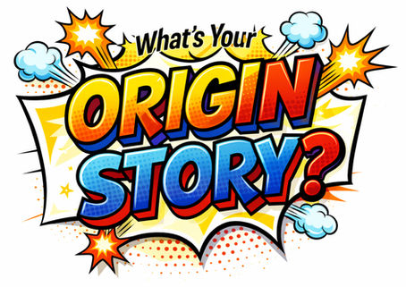 The phrase, "What's Your Origin Story" written in comic book font