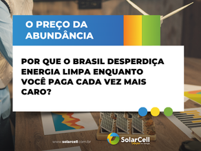 O preço da abundância: por que o Brasil desperdiça energia limpa enquanto você paga cada vez mais caro?