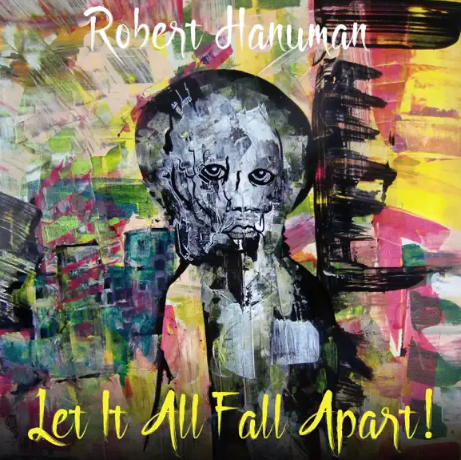 Let It All Fall Apart! - Robert Hanuman