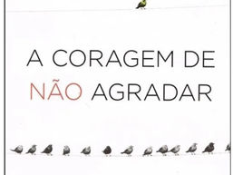 A coragem de NÃO agradar