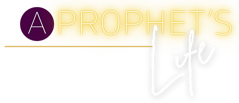 Copy of a prophets life .png