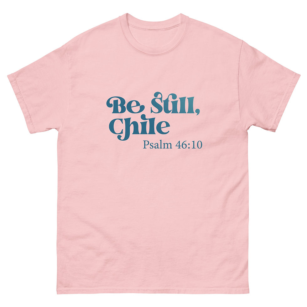 Thumbnail: "Be Still, Chile" Classic Tee