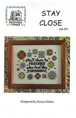 STAY CLOSE Rosewood Manor Pattern  Only