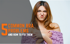 5 Common Bra Problems and How to Fix Them
