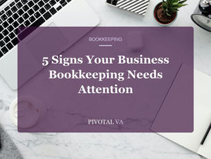 5 Signs Your Business Bookkeeping Needs Attention