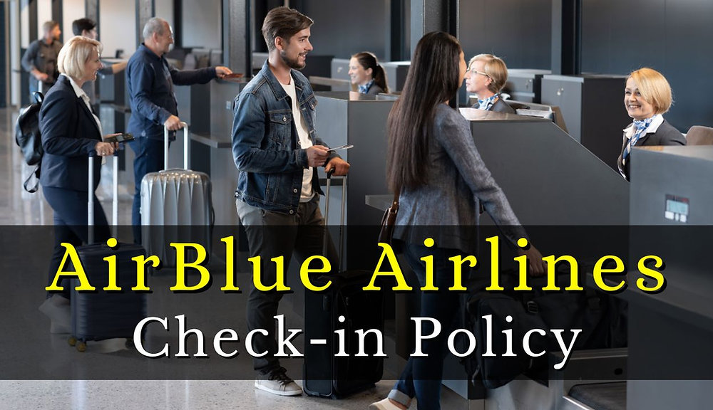 Check In Policy Examples A Comprehensive Guide to Airblue Airlines Check-in Policy