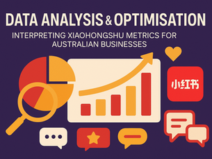 Part 11 – Data Analytics & Optimisation: How to Use Xiaohongshu Insights to Improve Your Marketing Strategy in Australia