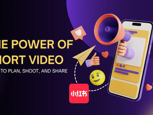 Part 4 – The Power of Short Video: How to Plan, Shoot, and Share for RedNote