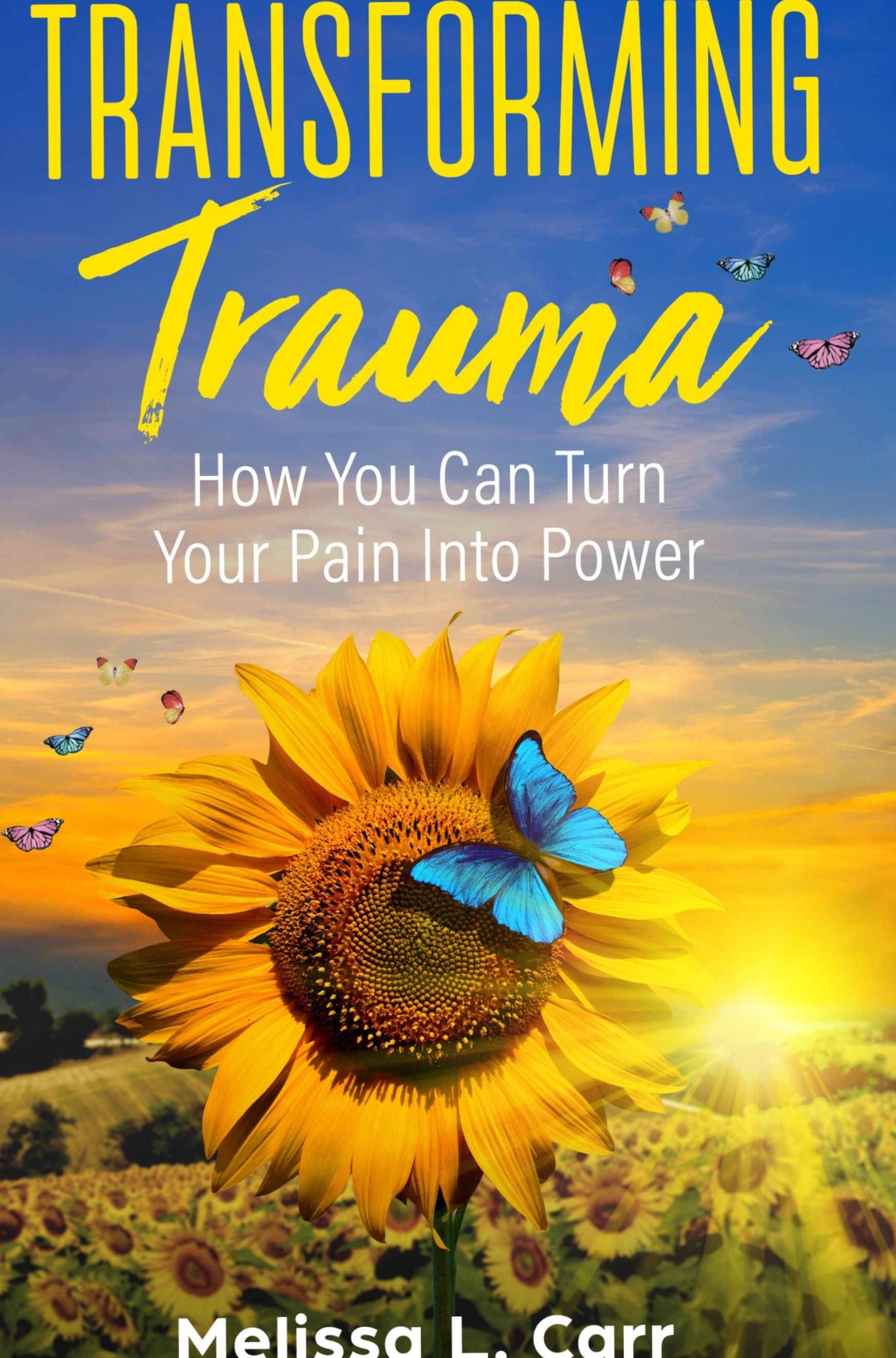 Transforming Trauma: How YouCan Turn Your Pain Into Power