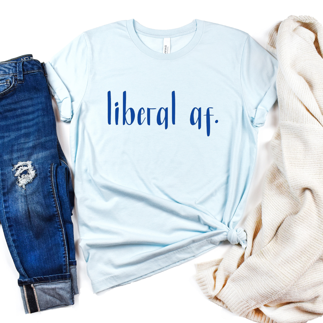 liberal af.