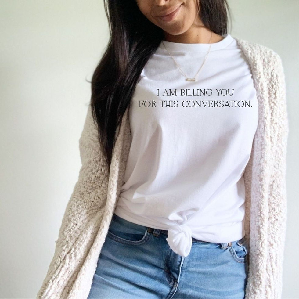 i am billing you for this conversation.