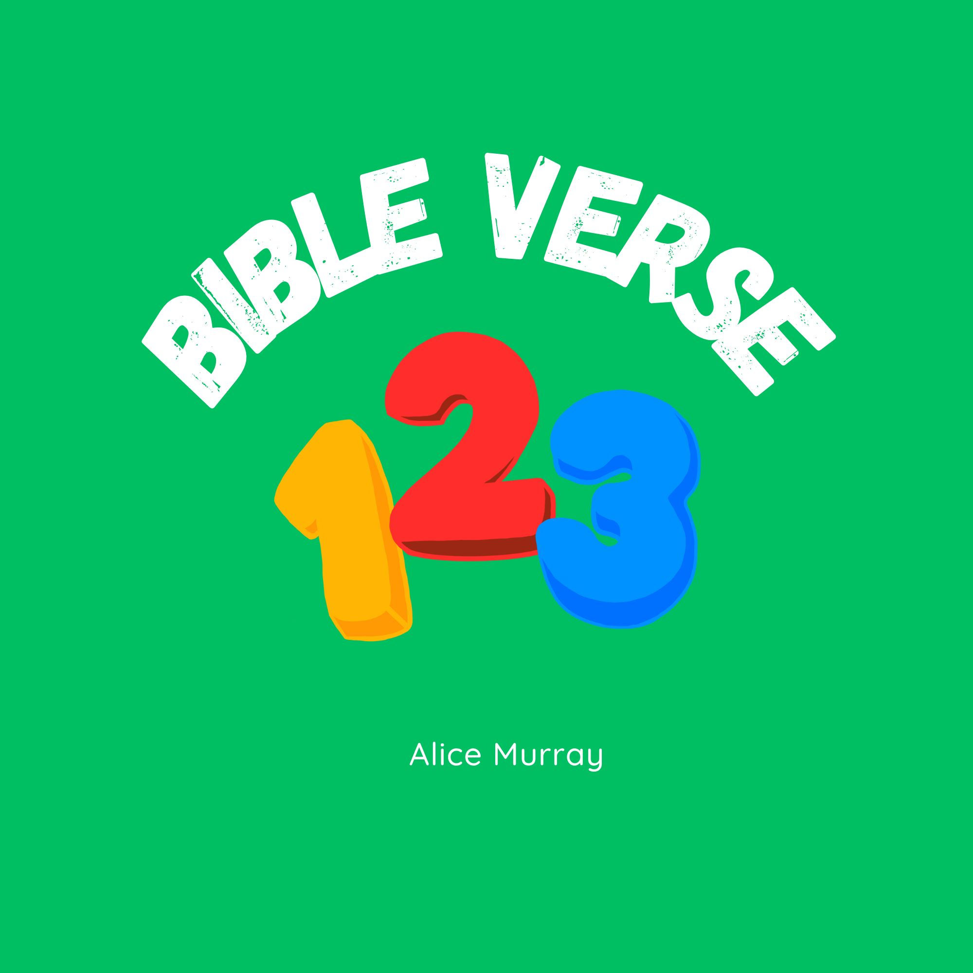 Bible Verse 123 by Alice Murray