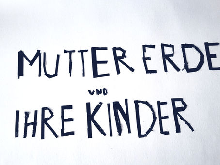 MUTTER ERDE UND IHRE KINDER