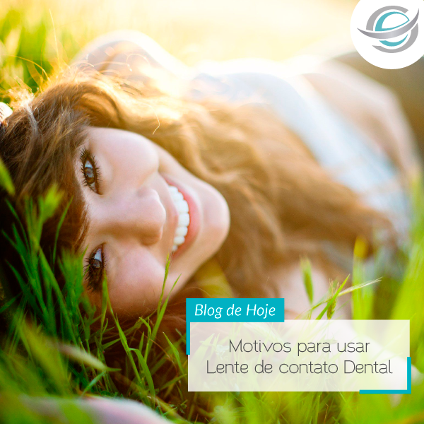 Motivos para usar lente de contato dental!
