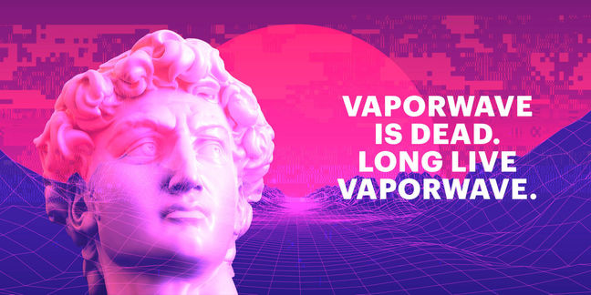 Is Vapor Wave Dead?