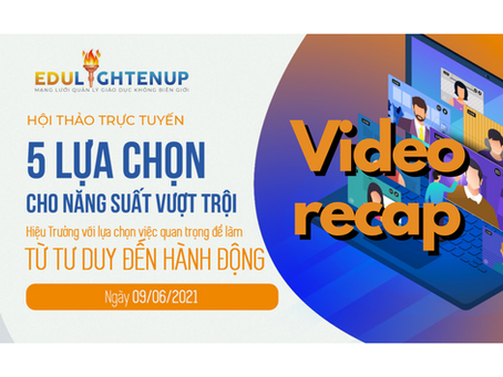 VIDEO RECAP HỘI THẢO THÁNG 6: HIỆU TRƯỞNG CHỌN VIỆC QUAN TRỌNG ĐỂ LÀM
