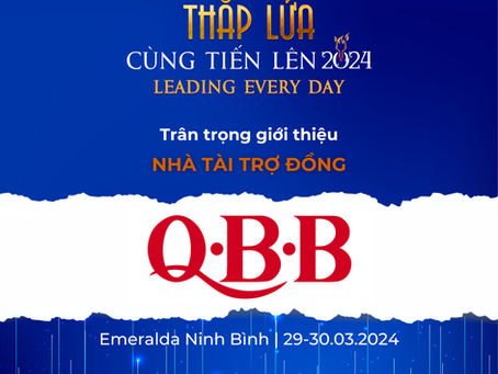 Công ty Trách Nhiệm Hữu Hạn QBB Việt Nam - Nhà tài trợ ĐỒNG của Hội thảo "Thắp lửa cùng tiến lên 2024"