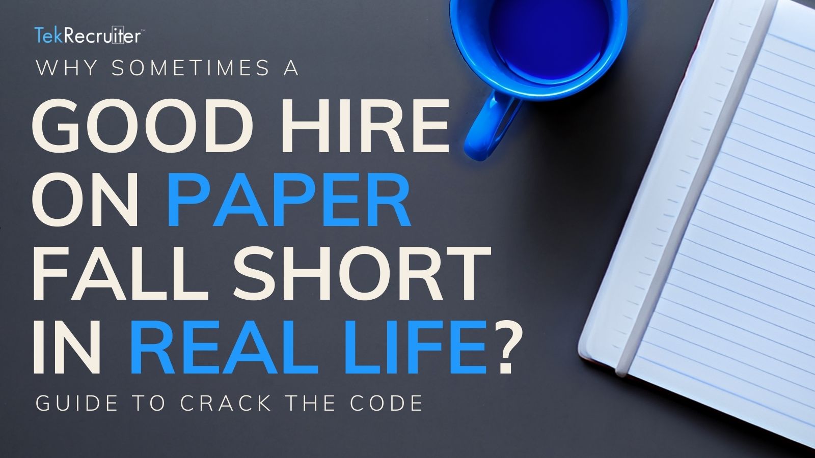 Why sometimes a good hire on paper fall short in real life Guide to crack the code wiht your new employee