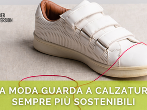LA MODA GUARDA A CALZATURE SEMPRE PIÙ SOSTENIBILI