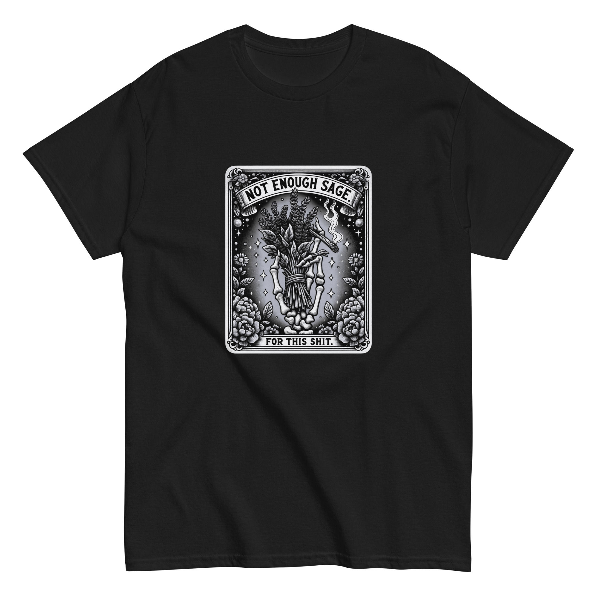 Not Enough Sage for This Shit - Unisex Classic Tee | Gildan 5000