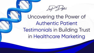 Uncovering the Power of Authentic Patient Testimonials in Building Trust in Healthcare Marketing