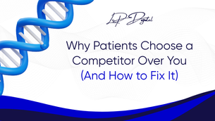 Why Patients Choose a Competitor Over You (And How to Fix It)