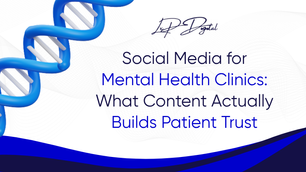 Social Media for Mental Health Clinics: What Content Actually Builds Patient Trust
