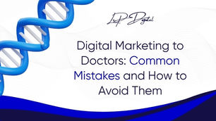 Digital Marketing to Doctors: Common Mistakes and How to Avoid Them