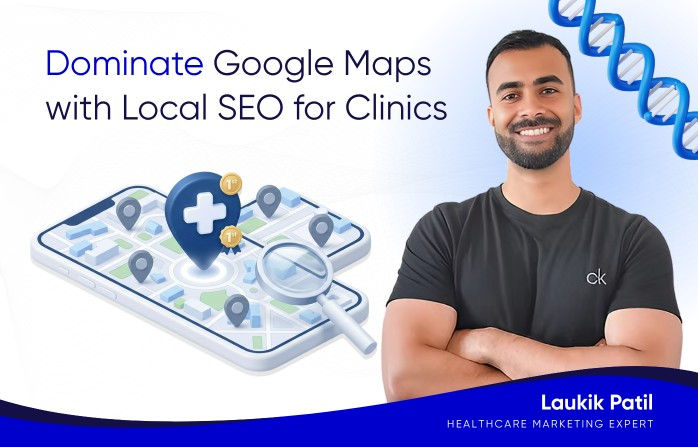 Local SEO for Medical Clinics: How to Dominate Google Maps in Your City