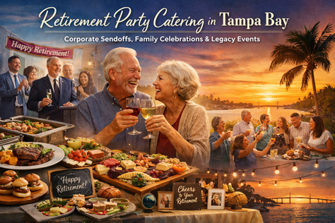 Retirement Party Catering in Tampa Bay: Corporate Sendoffs, Family Celebrations & Legacy Events