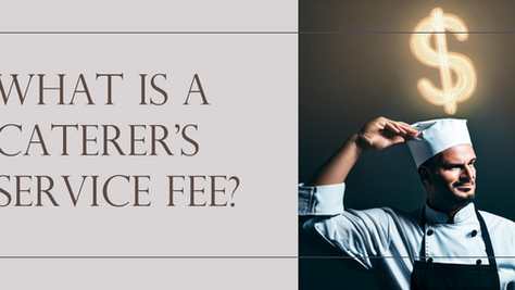 All You Need to Know About the Caterer's Service Fee