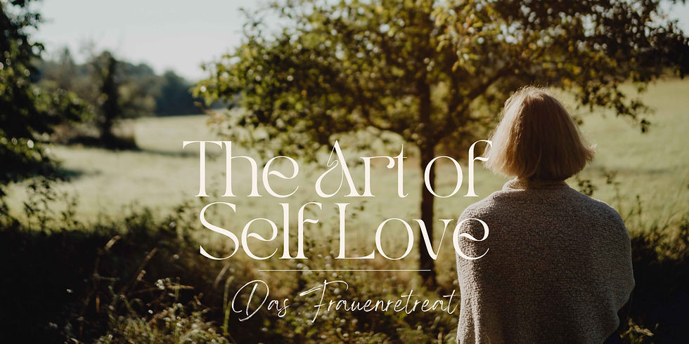 The Art of Self Love - Das Frauenretreat