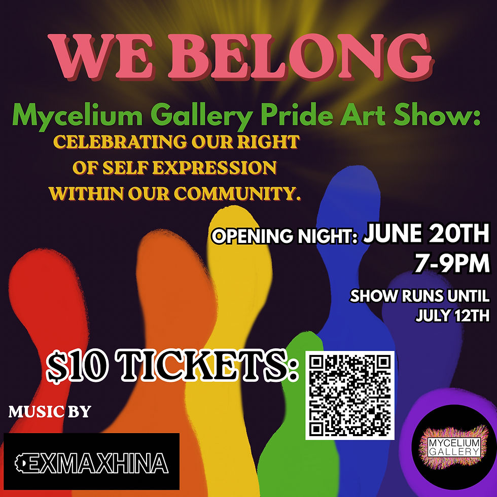 “We Belong” Mycelium Gallery Pride Art Show