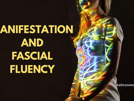 Manifestation and Fascial Fluency