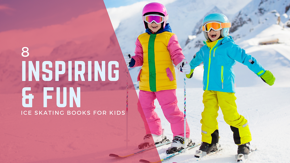 8 Inspiring & Fun Ice Skating Books for Kids