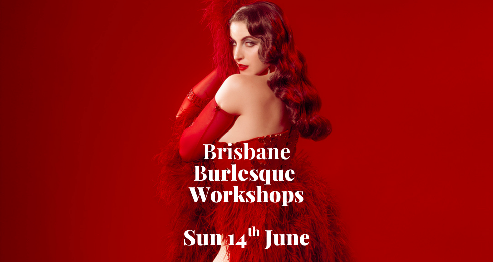 Brisbane Burlesque Workshops - Sunday 14th June