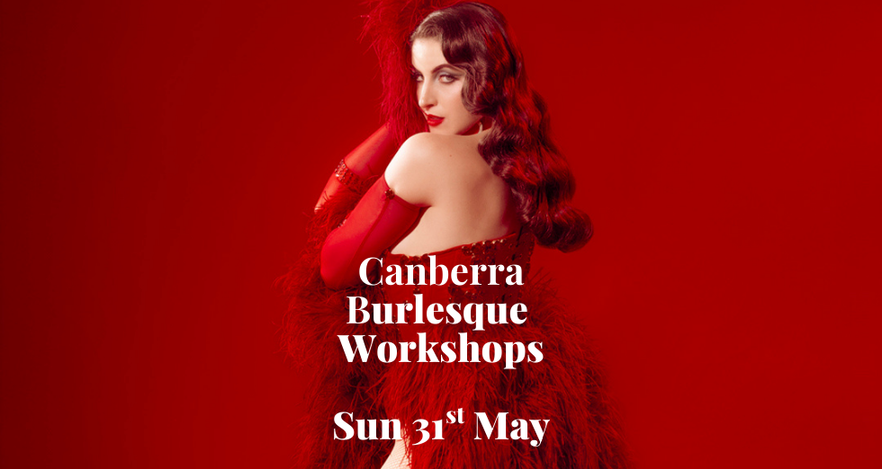 Canberra Burlesque Workshops - Sunday 31st May