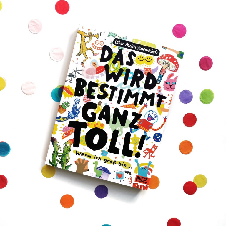 Das wird bestimmt ganz toll! - Labor Ateliergemeinschaft (Beltz & Gelberg 2021)