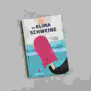 MINT & MALVE Buchtipp: Die Klimaschweine, Julia Neuhaus, Till Penzek, kunstanstifter, 2020
